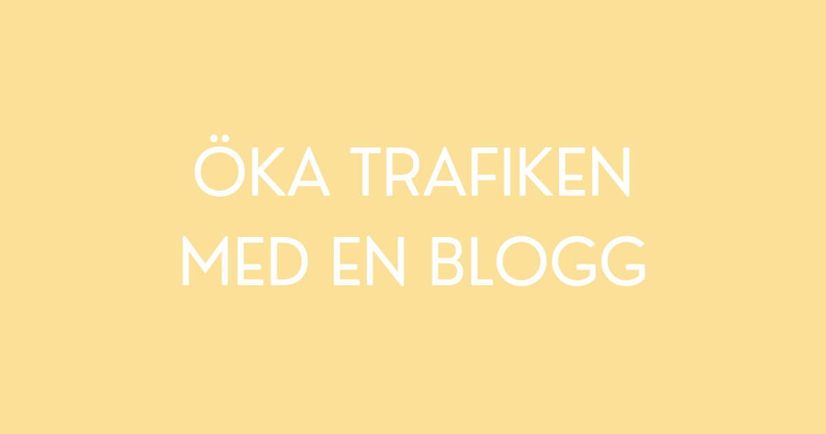 Öka trafiken till din hemsida med en blogg